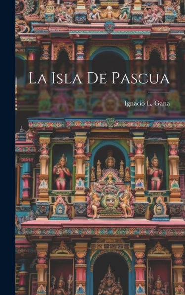 La Isla De Pascua (Spanish Edition) - 9781019449776