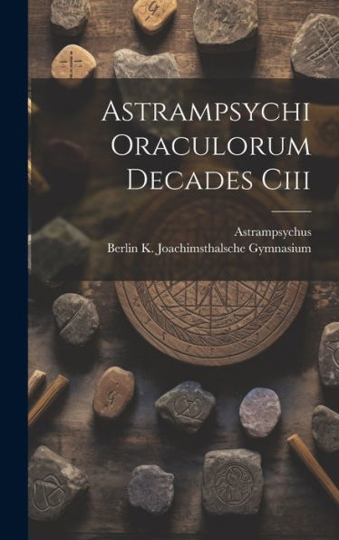 Astrampsychi Oraculorum Decades Ciii (Ancient Greek Edition) - 9781020253850