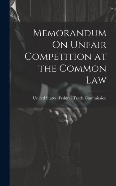 Memorandum On Unfair Competition At The Common Law - 9781020254680