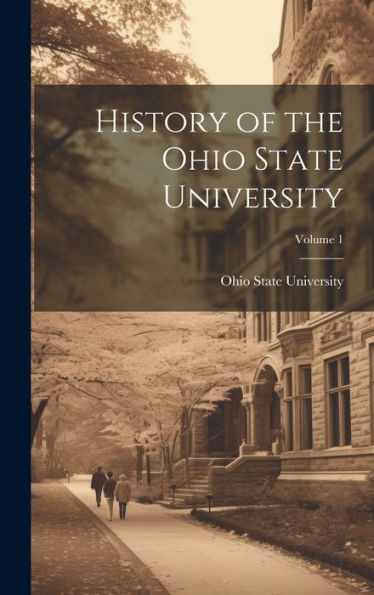 History Of The Ohio State University; Volume 1 - 9781020255878