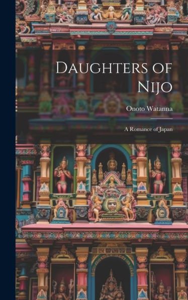 Daughters Of Nijo: A Romance Of Japan - 9781020258305