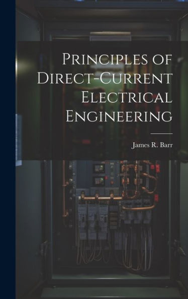Principles Of Direct-Current Electrical Engineering - 9781020258824