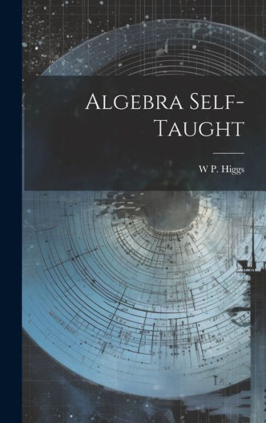 Algebra Self-Taught - 9781020259487