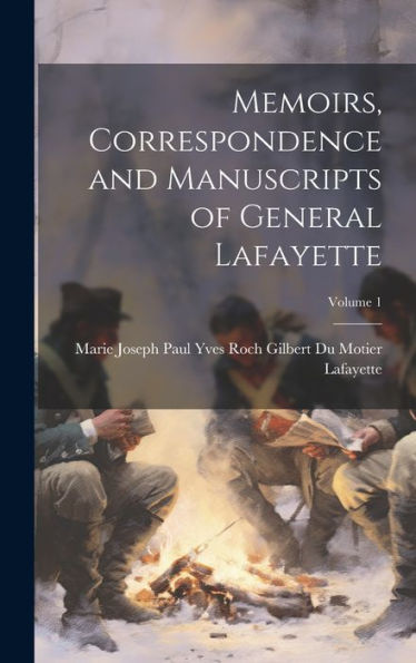 Memoirs, Correspondence And Manuscripts Of General Lafayette; Volume 1 - 9781020260506