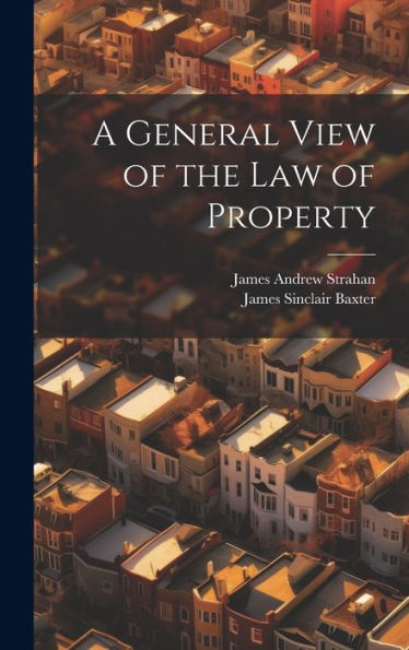 A General View Of The Law Of Property - 9781020261169