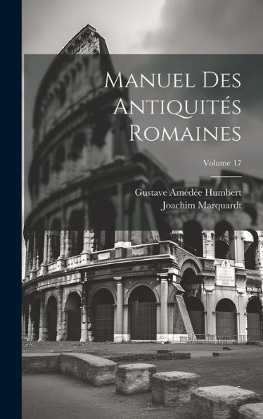 Manuel Des Antiquités Romaines; Volume 17 (French Edition) - 9781020261787