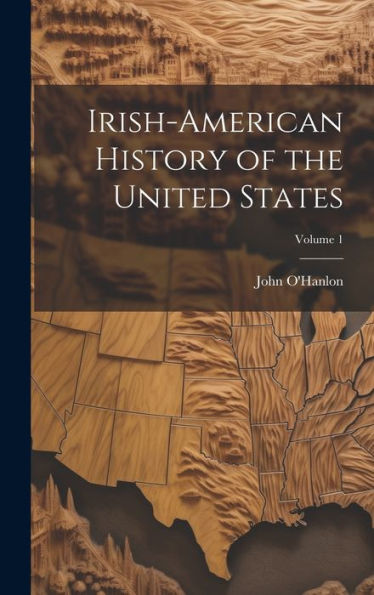 Irish-American History Of The United States; Volume 1 - 9781020263019