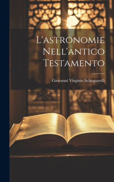 L'Astronomie Nell'Antico Testamento (Italian Edition) - 9781020264474