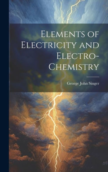 Elements Of Electricity And Electro-Chemistry - 9781020265761