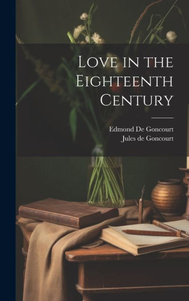 Love In The Eighteenth Century - 9781020266676