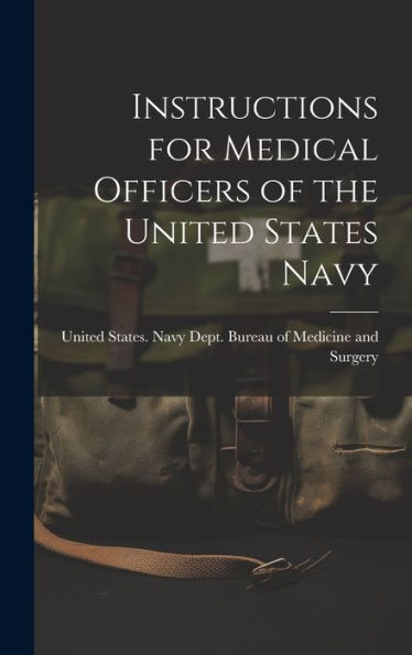 Instructions For Medical Officers Of The United States Navy - 9781020268991