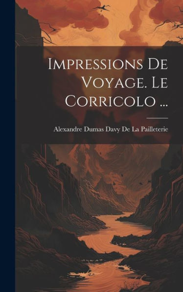 Impressions De Voyage. Le Corricolo ... (French Edition) - 9781020271182