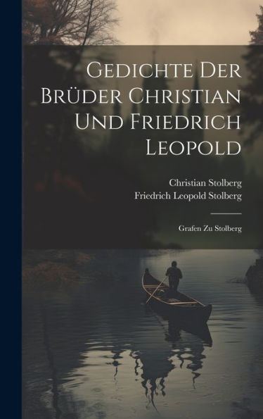 Gedichte Der Brüder Christian Und Friedrich Leopold: Grafen Zu Stolberg - 9781020274909