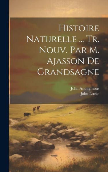 Histoire Naturelle ... Tr. Nouv. Par M. Ajasson De Grandsagne (French Edition) - 9781020276132