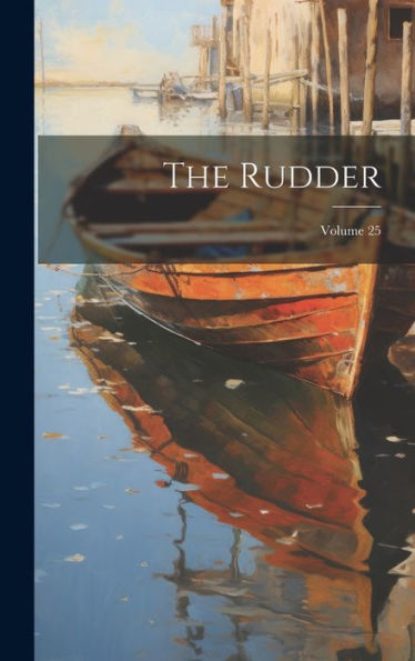 The Rudder; Volume 25 - 9781020276606