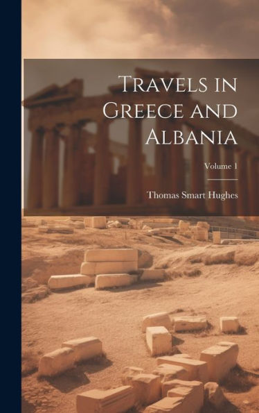 Travels In Greece And Albania; Volume 1 - 9781020276781