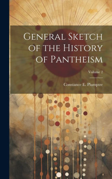 General Sketch Of The History Of Pantheism; Volume 2 - 9781020277382