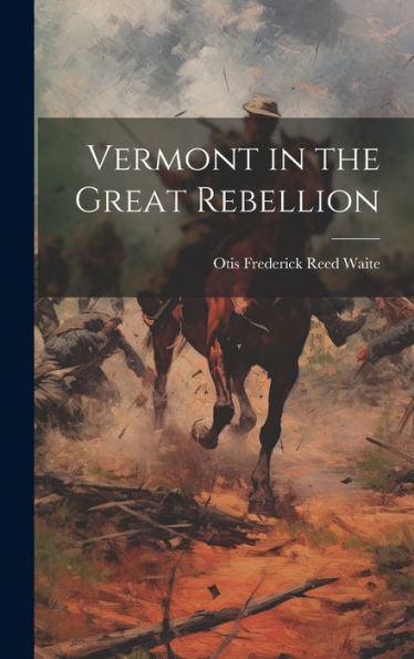 Vermont In The Great Rebellion - 9781020279195