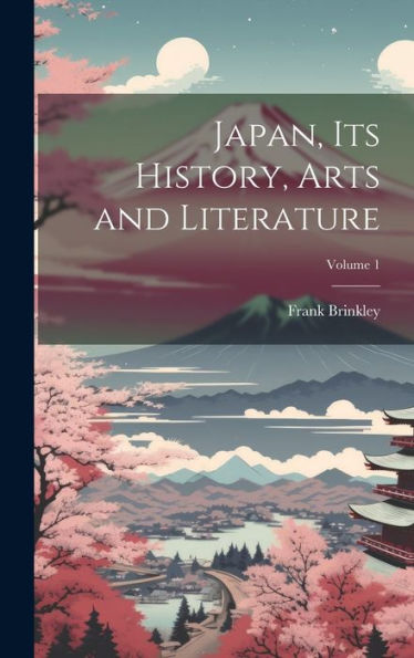 Japan, Its History, Arts And Literature; Volume 1 - 9781020279881