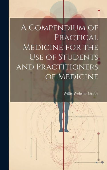 A Compendium Of Practical Medicine For The Use Of Students And Practitioners Of Medicine - 9781020280597