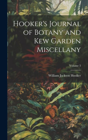 Hooker's Journal Of Botany And Kew Garden Miscellany; Volume 3 - 9781020280641