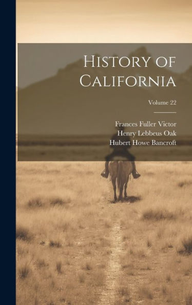 History Of California; Volume 22 - 9781020282911