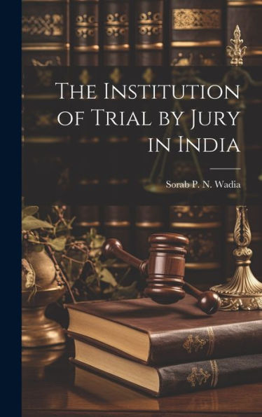 The Institution Of Trial By Jury In India - 9781020283673
