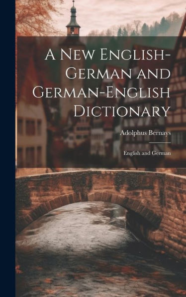 A New English-German And German-English Dictionary: English And German - 9781020284205