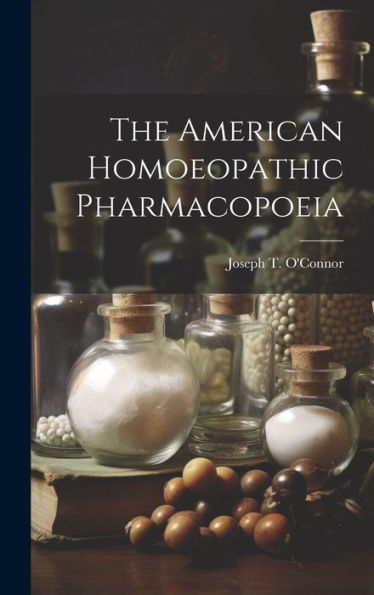 The American Homoeopathic Pharmacopoeia - 9781020285509