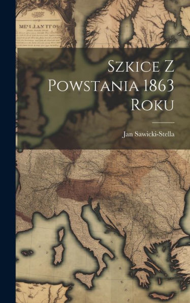 Szkice Z Powstania 1863 Roku (Polish Edition) - 9781020285806