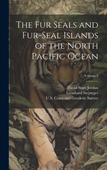 The Fur Seals And Fur-Seal Islands Of The North Pacific Ocean; Volume 3 - 9781020286681