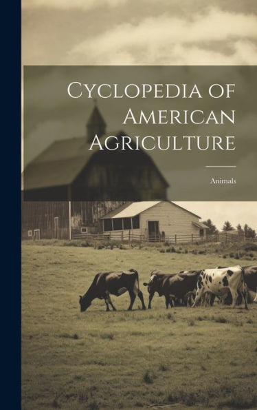 Cyclopedia Of American Agriculture: Animals - 9781020286803