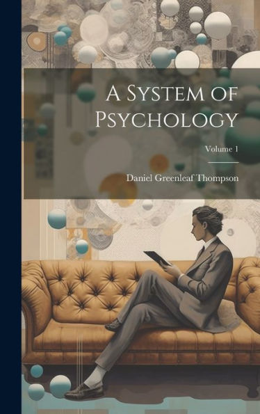 A System Of Psychology; Volume 1 - 9781020287367
