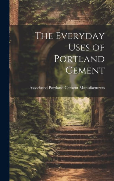 The Everyday Uses Of Portland Cement - 9781020287381