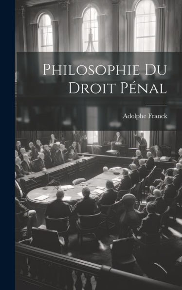 Philosophie Du Droit Pénal (French Edition) - 9781020287534
