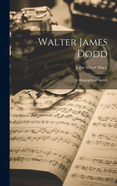 Walter James Dodd: A Biographical Sketch - 9781020287602
