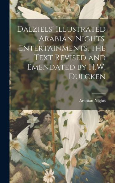 Dalziels' Illustrated Arabian Nights' Entertainments, The Text Revised And Emendated By H.W. Dulcken - 9781020288487