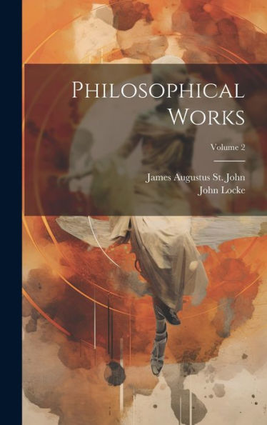 Philosophical Works; Volume 2 - 9781020288623