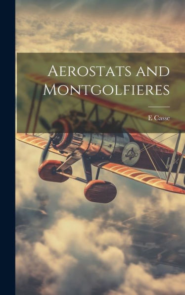 Aerostats And Montgolfieres (French Edition) - 9781020289170
