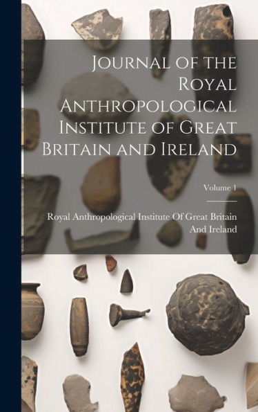 Journal Of The Royal Anthropological Institute Of Great Britain And Ireland; Volume 1 - 9781020289934