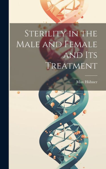 Sterility In The Male And Female And Its Treatment - 9781020291135