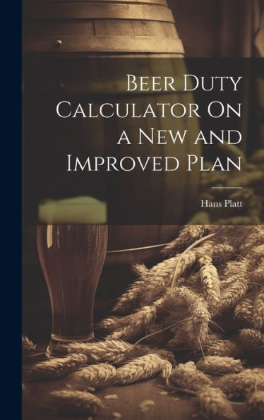 Beer Duty Calculator On A New And Improved Plan - 9781020292194