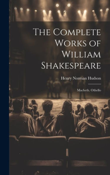 The Complete Works Of William Shakespeare: Macbeth. Othello - 9781020292668