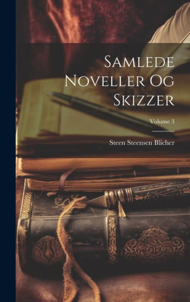 Samlede Noveller Og Skizzer; Volume 3 (Danish Edition) - 9781020293573