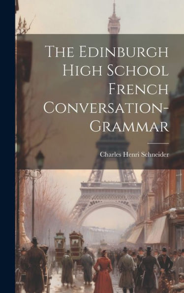 The Edinburgh High School French Conversation-Grammar - 9781020294815