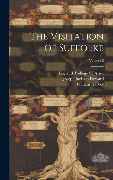 The Visitation Of Suffolke; Volume 2 - 9781020295928