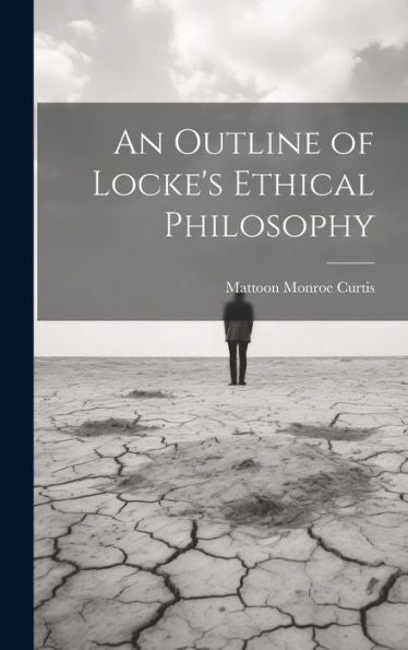 An Outline Of Locke's Ethical Philosophy - 9781020297519