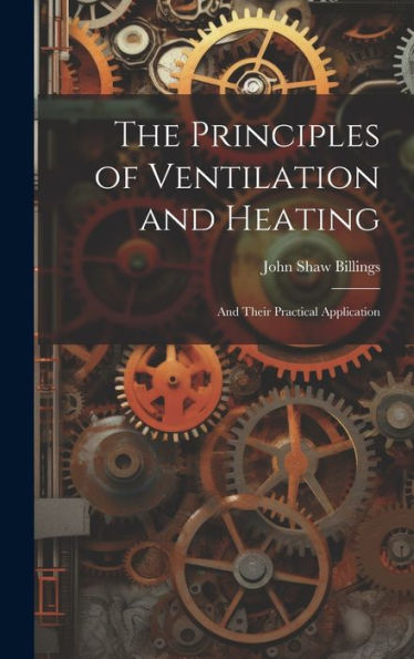 The Principles Of Ventilation And Heating: And Their Practical Application - 9781020297779