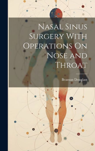 Nasal Sinus Surgery With Operations On Nose And Throat - 9781020298097