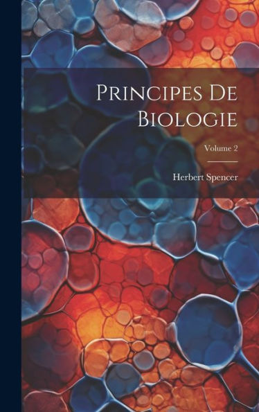 Principes De Biologie; Volume 2 (French Edition) - 9781020298462
